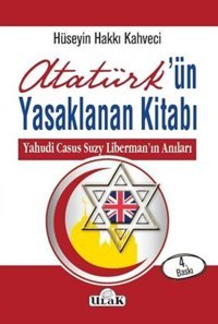 Atatürkün Yasaklanan Kitabı Yahudi Casus Suzy Liberman'ın Anıları Hüseyin Hakkı Kahveci Ulak Yayıncılık