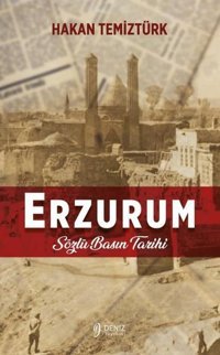 Erzurum - Sözlü Basın Tarihi Hakan Temiztürk Deniz Yayınevi