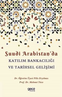 Suudi Arabistan'da Katılım Bankacılığı ve Tarihsel Gelişimi Filiz Eryılmaz Gece Kitaplığı