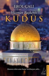 Hüznün Başkenti Kudüs Erol Çalı Destek Yayınları