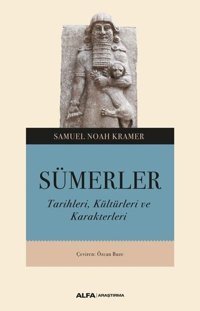 Sümerler: Tarihleri Kültürleri ve Karakterleri Samuel Noah Kramer Alfa Yayıncılık