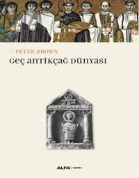 Geç Antikçağ Dünyası Peter Brown Alfa Yayıncılık