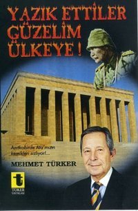 Yazık Ettiler Güzelim Ülkeye! Mehmet Türker Toker Yayınları