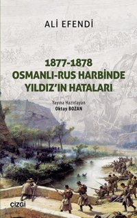 1877-1878 Osmanlı Rus Harbinde Yıldız'ın Hataları Ali Efendi Çizgi Kitabevi