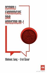 Osmanlı Ekonomisine Dair Konuşmalar 1 Erol Özvar Ötüken Neşriyat