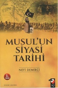 Musul'un Siyasi Tarihi Nefi Demirci IQ Kültür Sanat Yayıncılık