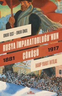 Rusya İmparatorluğu'nun Çöküşü 1881-1917 Onur Önol Kronik Kitap
