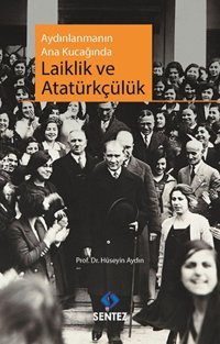 Aydınlanmanın Ana Kucağında Laiklik ve Atatürkçülük Hüseyin Aydın Sentez Yayıncılık