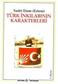 Türk İnkılabının Karakterleri Sadri Etem Ertem Kaynak Yayınları
