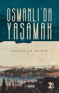 Osmanlıda Yaşamak Alpaslan Demir İdeal Kültür Yayıncılık