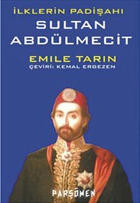 İlklerin Padişahı Sultan Abdülmecit Emile Tarin Parşömen