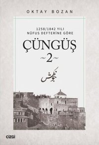 Çüngüş 2 - 1258/1842 Yılı Nüfus Defterine Göre Oktay Bozan Çizgi Kitabevi