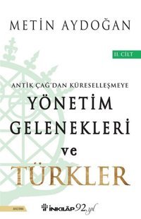 Antik Çağ'dan Küreselleşmeye Yönetim Gelenekleri ve Türkler 2.Cilt Metin Aydoğan İnkılap Kitabevi