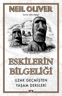 Eskilerin Bilgeliği - Uzak Geçmişten Yaşam Dersleri Neil Oliver Say Yayınları