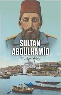 Sultan Abdülhamid Erdoğan Yeğen Sentez Yayıncılık