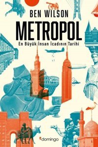 Metropol - En Büyük İnsan İcadının Tarihi Ben Wilson Domingo Yayınevi