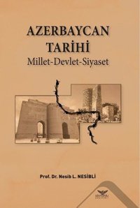 Azerbaycan Tarihi-Millet Devlet Siyaset Nesib L. Nesibli Altınordu