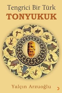 Tengrici Bir Türk Tonyukuk Yalçın Arzuoğlu Cinius