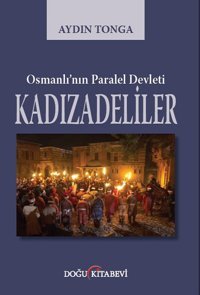 Osmanlı'nın Paralel Devleti Kadızadeliler Aydın Tonga Doğu Kitabevi