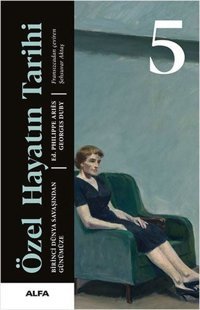 Özel Hayatın Tarihi 5 - Birinci Dünya Savaşından Günümüze Philippe Aries, Georges Duby Alfa Yayıncılık