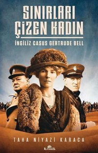 Sınırları Çizen Kadın-İngiliz Casus Gertrude Bell Taha Niyazi Karaca Kronik Kitap
