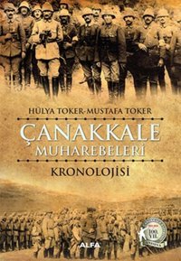 Çanakkale Muharebelerinin Kronolojik Tarihi Hülya Toker, Mustafa Toker Alfa Yayıncılık