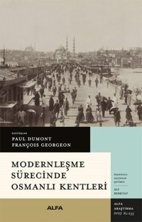 Modernleşme Sürecinde Osmanlı Kentleri Kolektif Alfa Yayıncılık