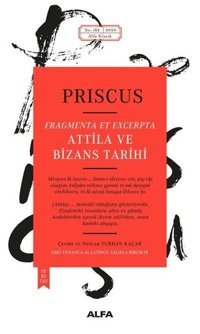Atilla ve Bizans Tarihi Priscus Alfa Yayıncılık