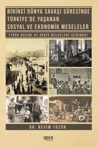 Birinci Dünya Savaşı Sürecinde Türkiye'de Yaşanan Sosyal ve Ekonomik Meseleler Nevim Tüzün Gece Kitaplığı