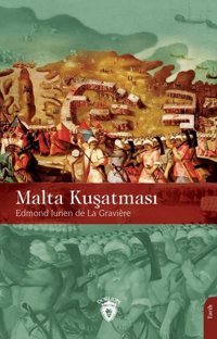 Malta Kuşatması Edmond Jurien De La Graviere Dorlion Yayınevi