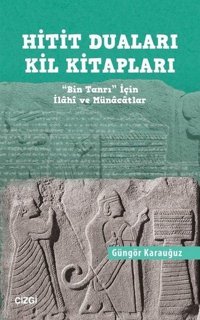 Hitit Duaları Kil Kitapları Güngör Karauğuz Çizgi Kitabevi
