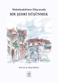 Muhafazakarların Dünyasında Bir Şehri Düşünmek H. Aliyar Demirci İstanbul Fetih Cemiyeti