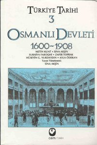 Türkiye Tarihi 3 - Osmanlı Devleti 1600-1908 Sina Akşin, Hüseyin G. Yurdaydın, Suraiya Faroqhi, Metin Kunt, Ayla Ödekan, Zafer Toprak Cem Yayınevi