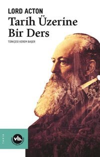 Tarih Üzerine Bir Ders Lord Acton VakıfBank Kültür Yayınları