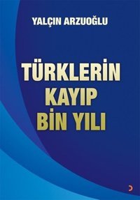 Türklerin Kayıp Bin Yılı Yalçın Arzuoğlu Cinius