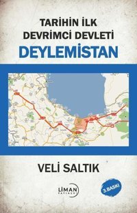 Tarihin İlk Devrimci Devleti: Deylemistan Veli Saltık Liman Yayınevi