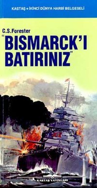 Bismarck'ı Batırınız C. S. Forester Kastaş Yayınları