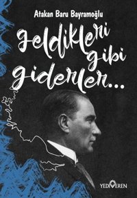 Geldikleri Gibi Giderler Atakan Baru Bayramoğlu Yediveren Yayınları
