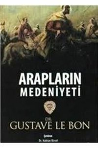 Arapların Medeniyeti Gustave Le Bon IQ Kültür Sanat Yayıncılık
