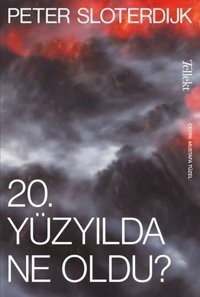 20. Yüzyılda Ne Oldu? Peter Sloterdijk Tellekt