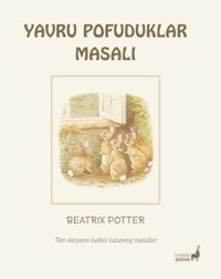 Yavru Pofuduklar Masalı - Tüm Dünyanın Kalbini Kazanmış Masallar Beatrix Potter Everest Yayınları