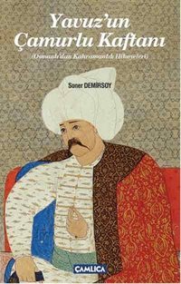 Yavuz'un Çamurlu Kaftanı Soner Demirsoy Çamlıca Basım Yayın