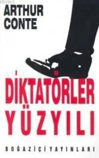 Diktatörler Yüzyılı Arthur Conte Boğaziçi Yayınları