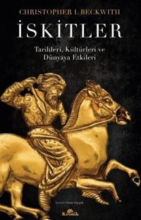 İskitler - Tarihleri, Kültürleri ve Dünyaya Etkileri Christopher i. Beckwith Kronik Kitap