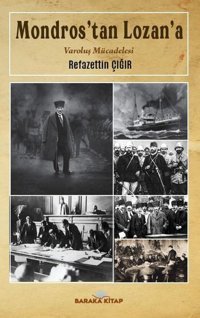 Mondros'tan Lozan'a - Varoluş Mücadelesi Refazettin Çığır Baraka Kitap