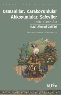 Osmanlılar Karakoyunlular - Akkoyunlular Safeviler - Tarih-i Cihan - Ara Kadi Ahmed Gaffari Bilge Kültür Sanat