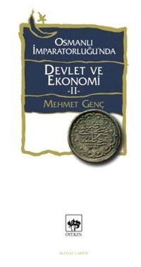 Osmanlı İmparatorluğu'nda Devlet ve Ekonomi - 2 Mehmet Genç Ötüken Neşriyat