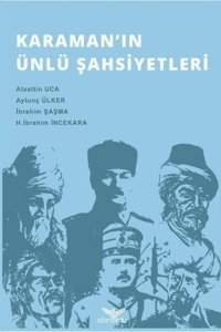 Karamanın Ünlü Şahsiyetleri Alaattin Uca, Aytunç Ülker, İbrahim Şaşma, H. İbrahim İncekara Altınordu