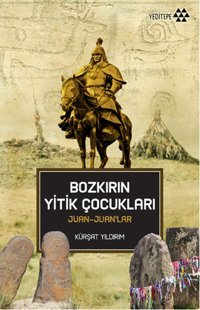 Bozkırın Yitik Çocukları Juan-Juan'lar Kürşat Yıldırım Yeditepe Yayınevi