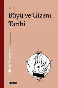 Kısa Büyü ve Gizem Tarihi Alfred Thompson Liberus
